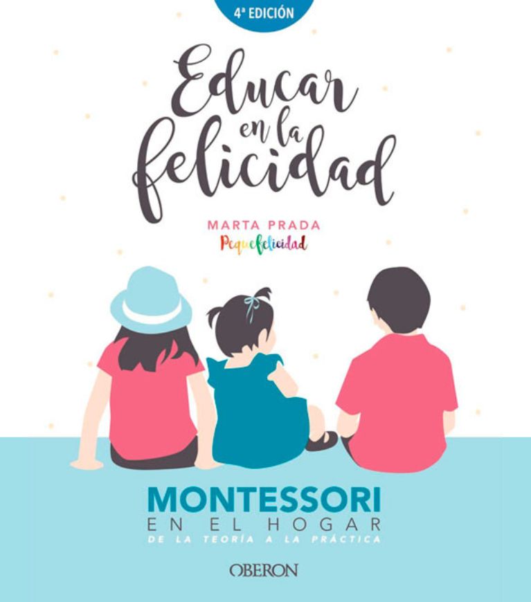 Educar en la felicidad Libro de aplicación del método Montessori en casa para fomentar la autonomía y felicidad infantil.