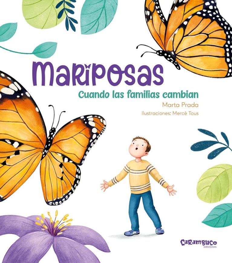 Mariposas. Cuando las familias cambian Narración que ayuda a los niños a entender y adaptarse a la separación de los padres.